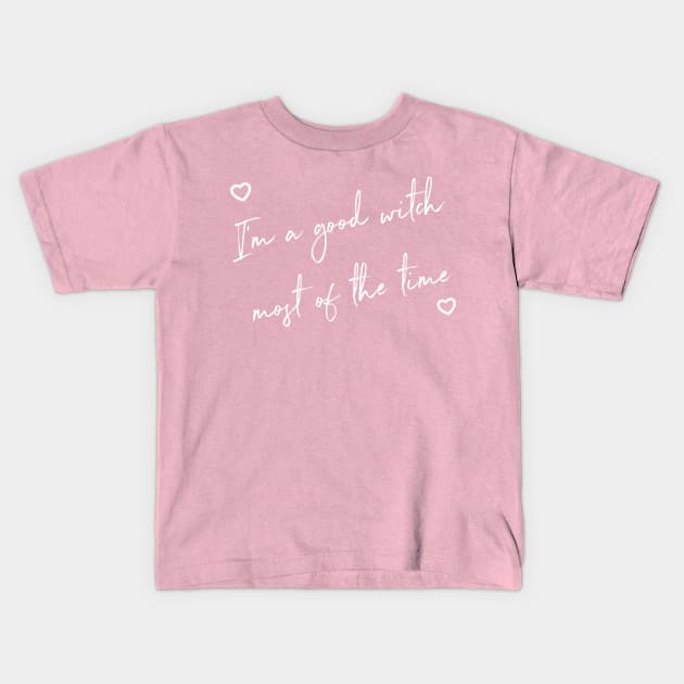 I'm A Good Witch Most Of The Time Kids T-Shirt by That Cheeky Tee